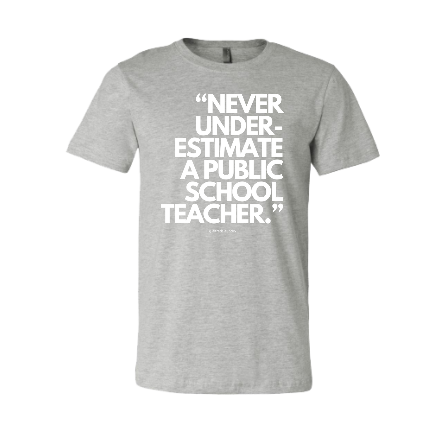 Never Underestimate A Public School Teacher - T-shirt