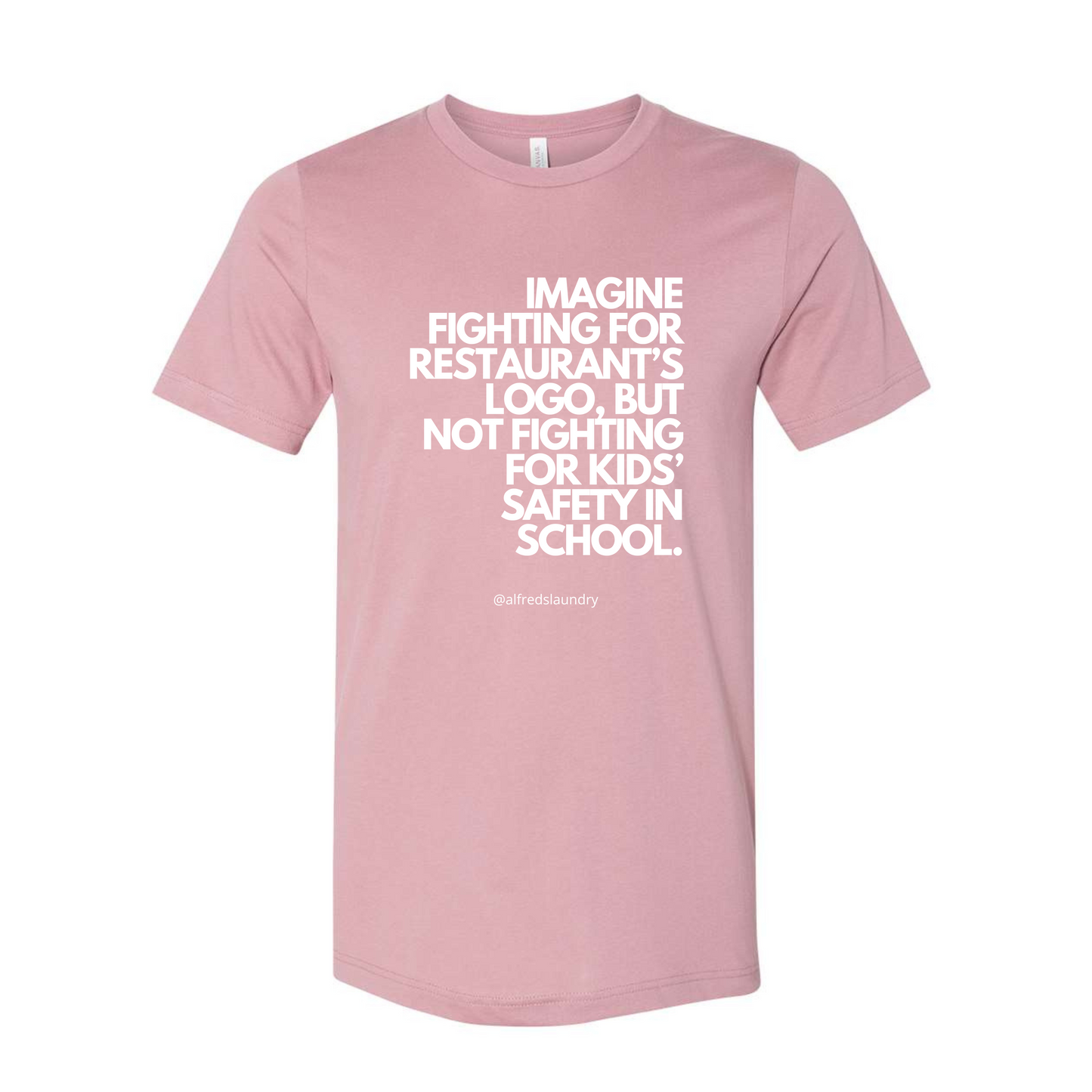 "Imagine Fighting For a Restaurant's Logo, But Not Fighting For Kids' Safety In School" - T Shirt
