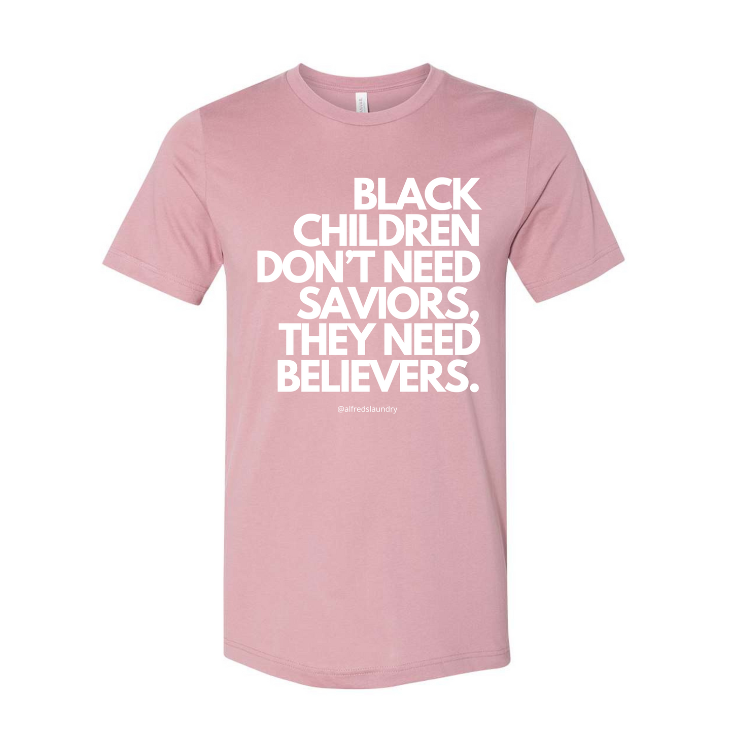 "Believers, Not Saviors" T-shirt