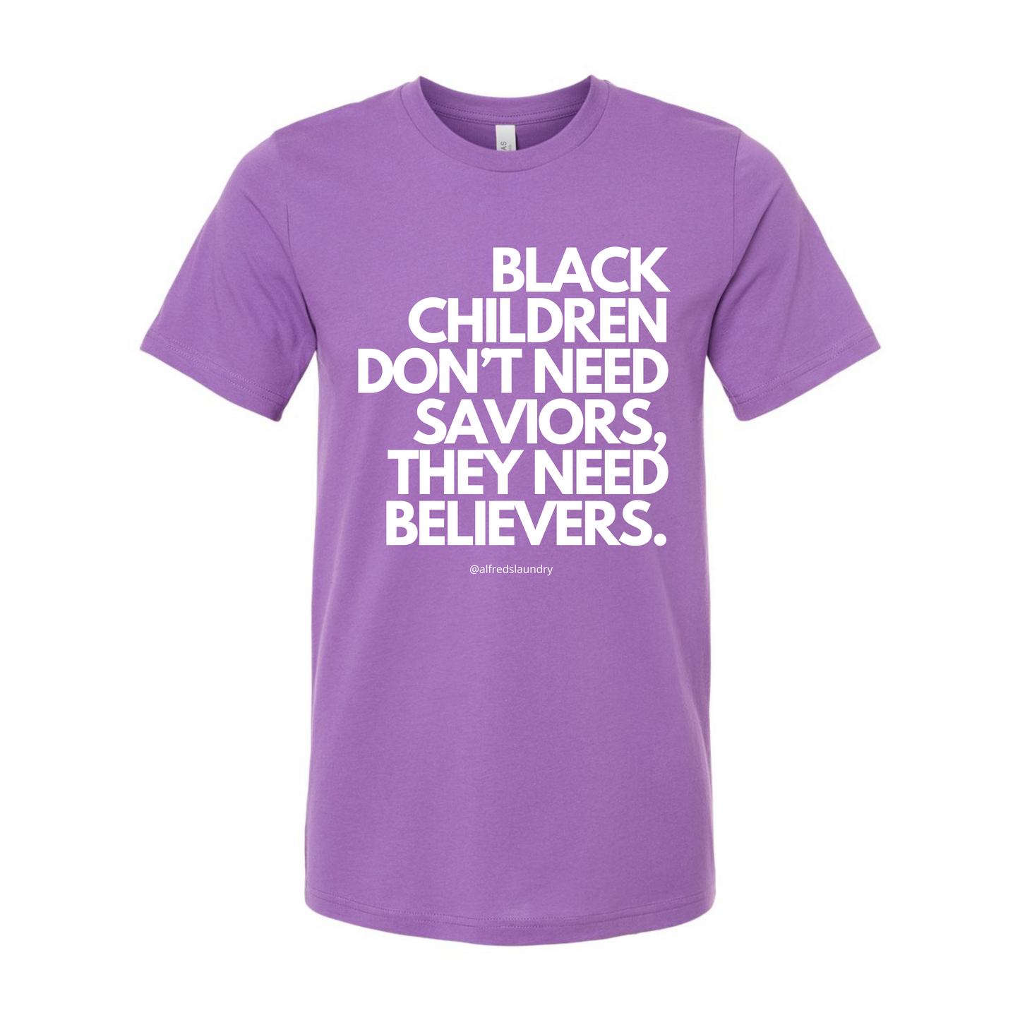 "Believers, Not Saviors" T-shirt