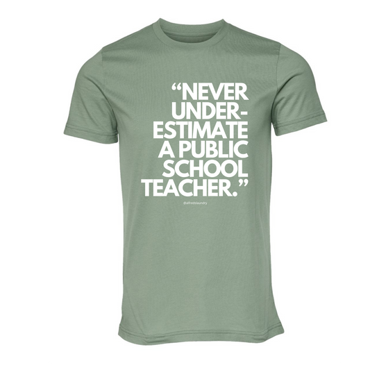 Never Underestimate A Public School Teacher - T-shirt