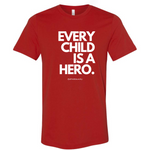 "Every Child Is A Hero" - T-shirt