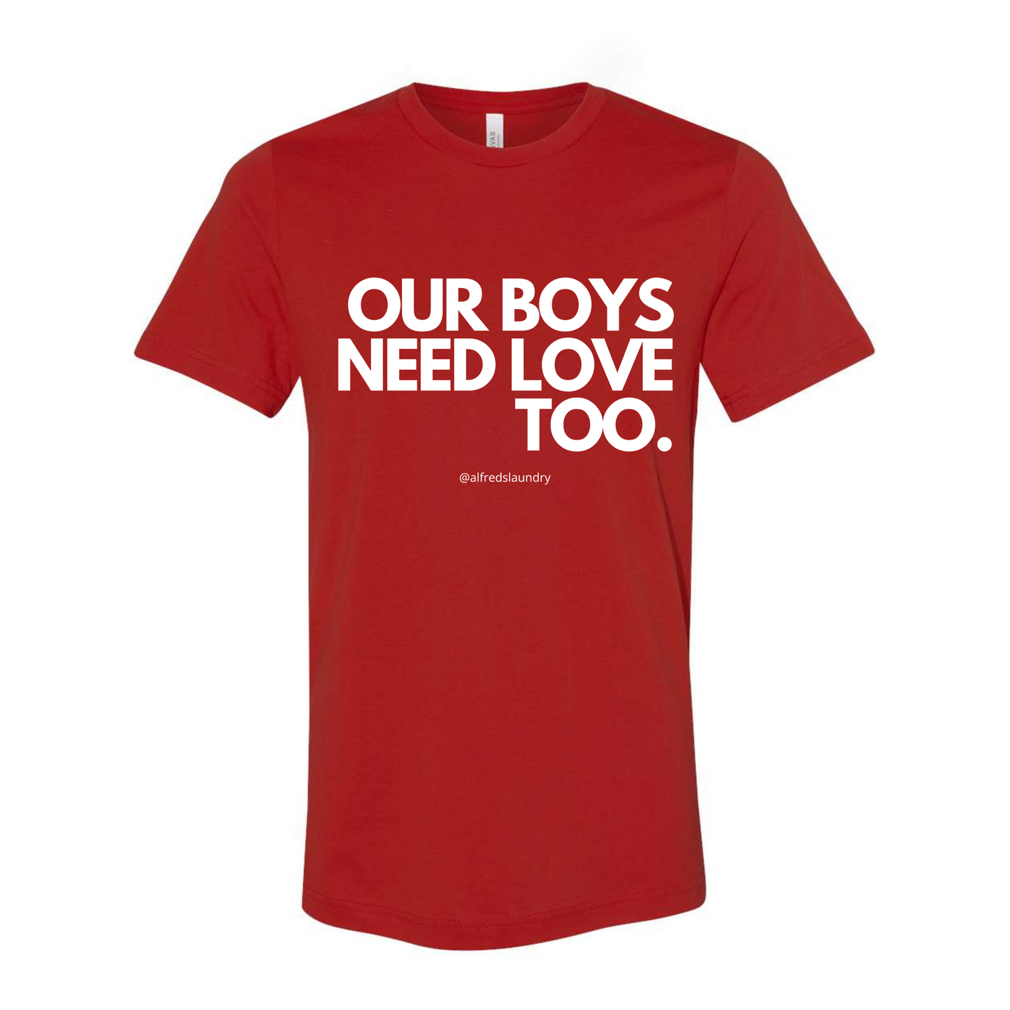 "Our Boys Need Love Too" - T-shirt