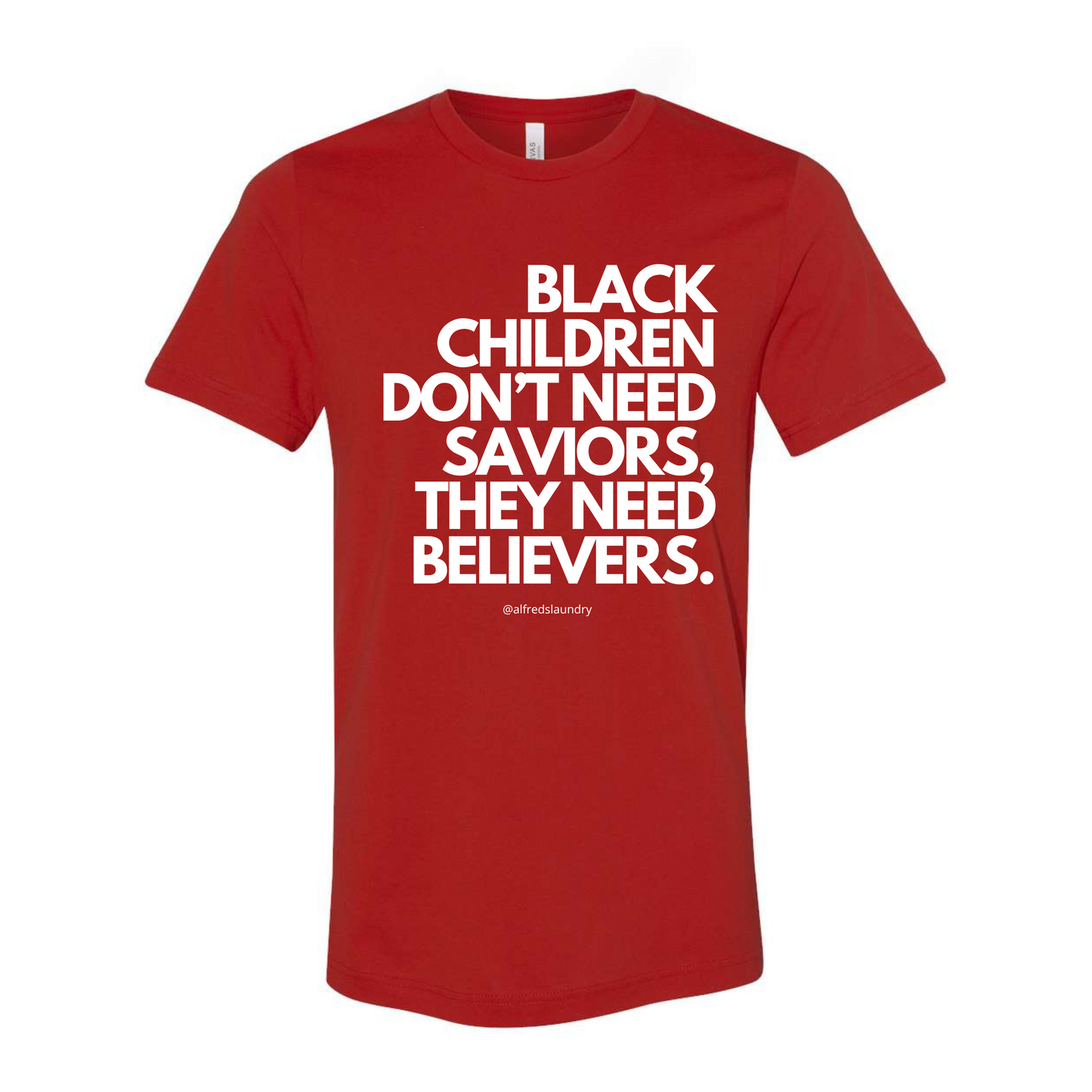 "Believers, Not Saviors" T-shirt