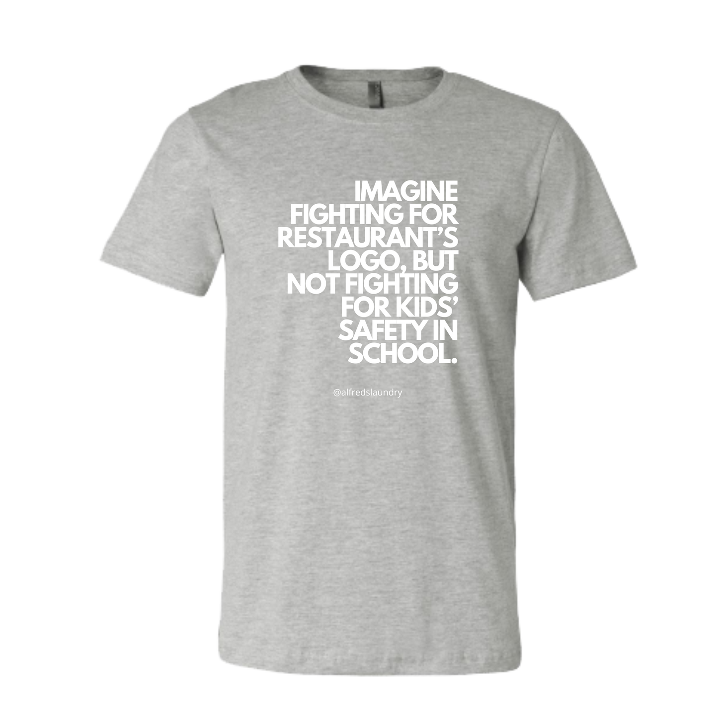 "Imagine Fighting For a Restaurant's Logo, But Not Fighting For Kids' Safety In School" - T Shirt