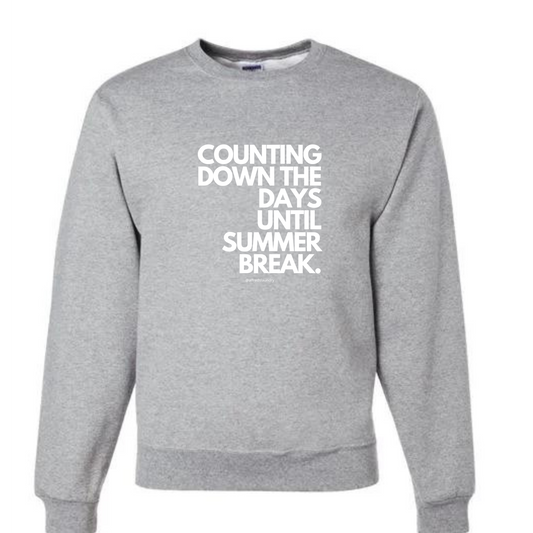 "Counting Down The Days Until Summer Break" - Crew Neck