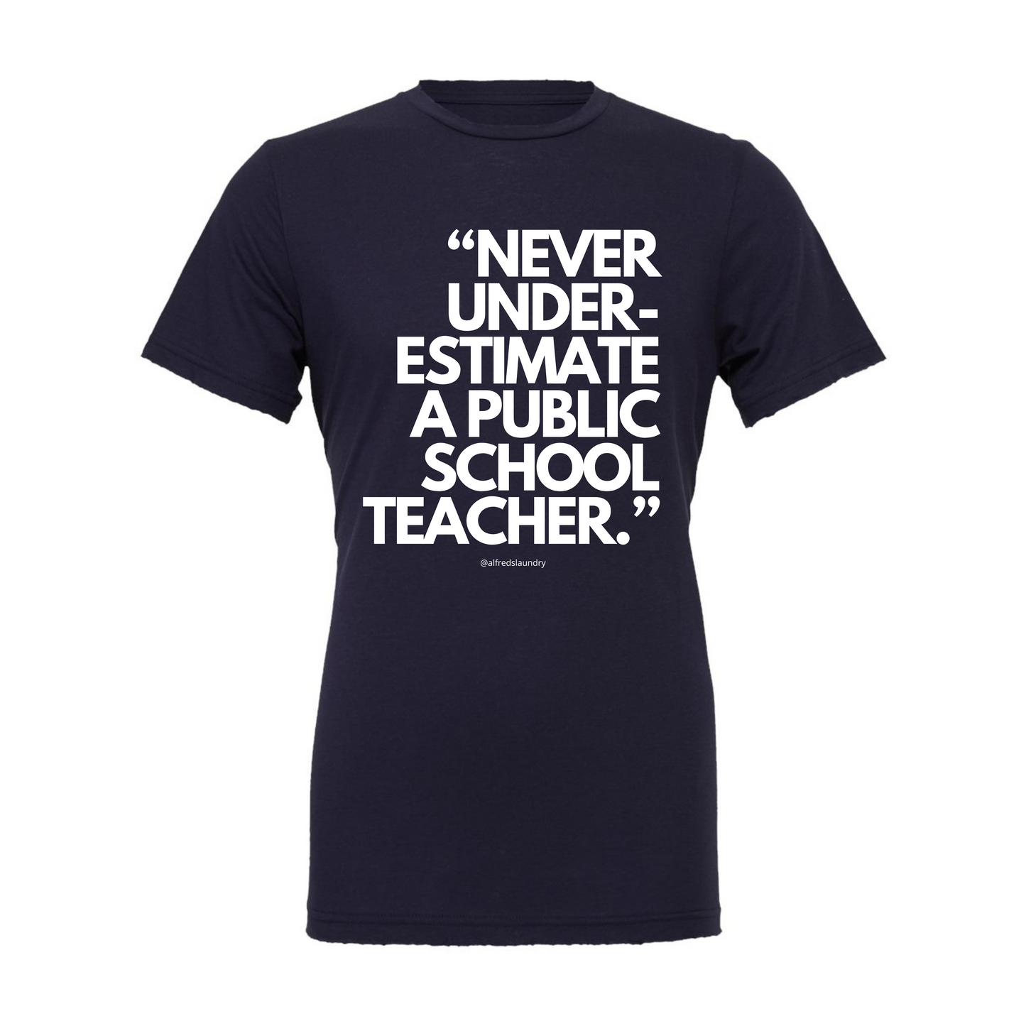 Never Underestimate A Public School Teacher - T-shirt