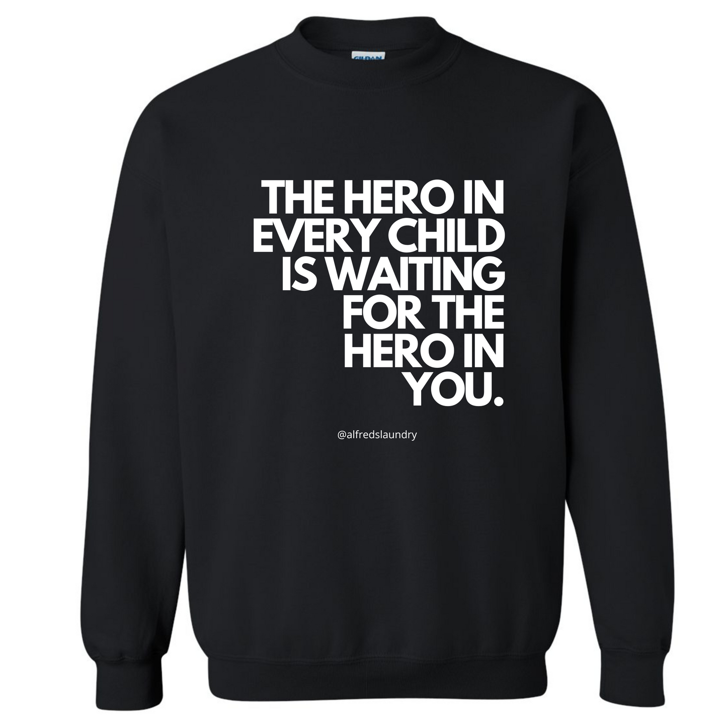 "The Hero in Every Child is Waiting for the Hero in You" - Crewneck