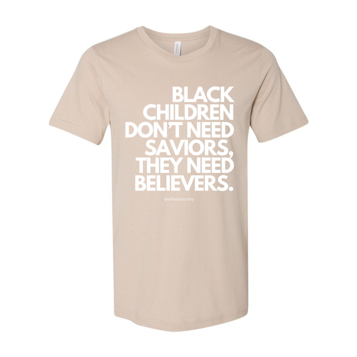 "Believers, Not Saviors" T-shirt