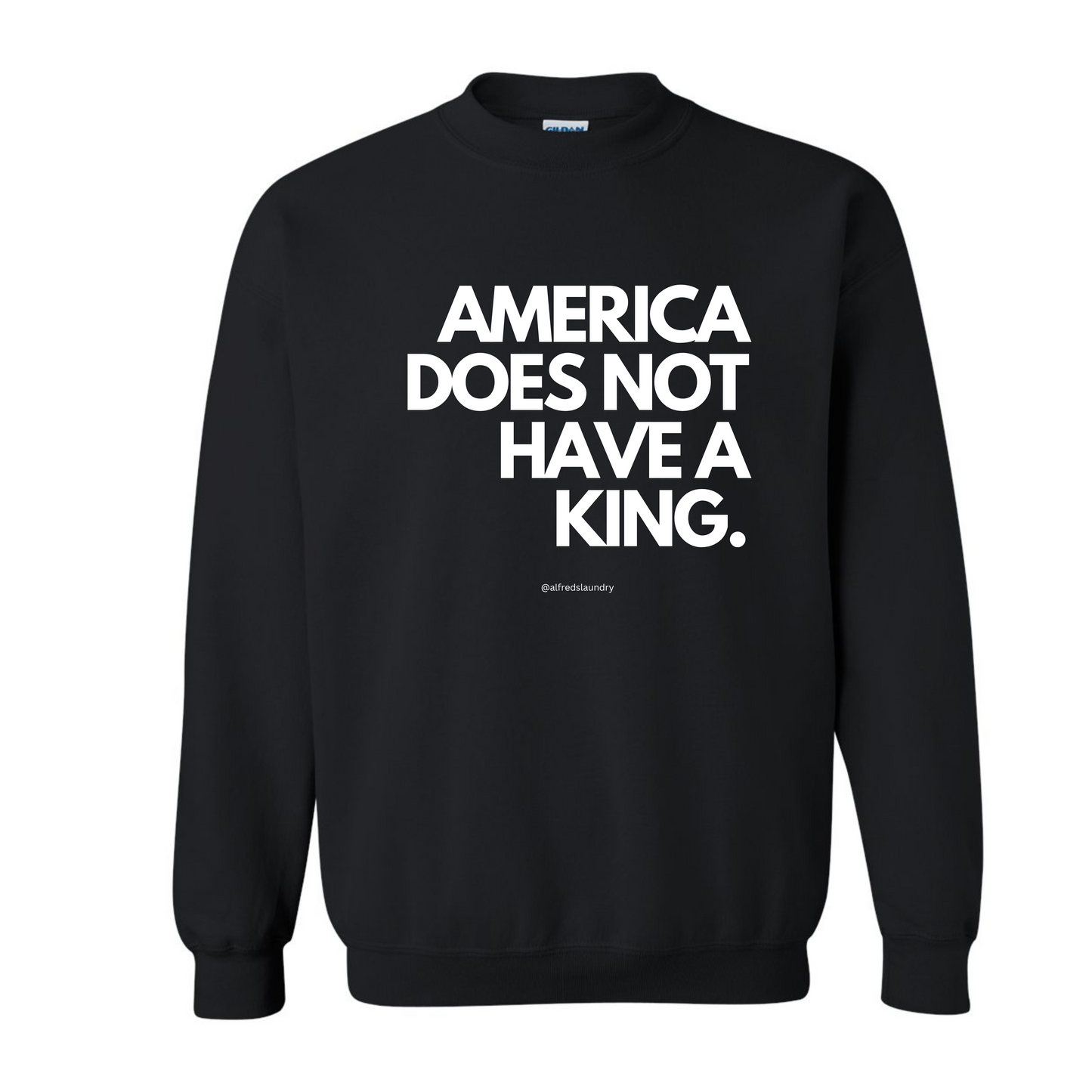 "America Does Not Have A King." - Crew Neck