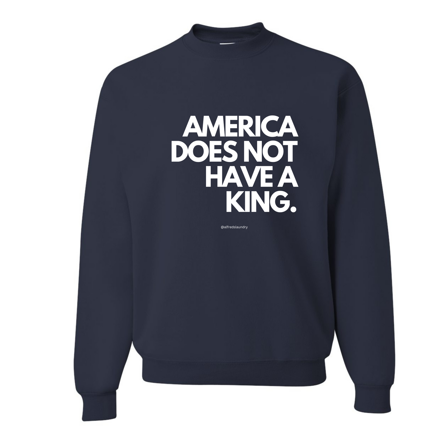"America Does Not Have A King." - Crew Neck