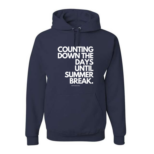 "Counting Down The Days Until Summer Break" - Hoodie