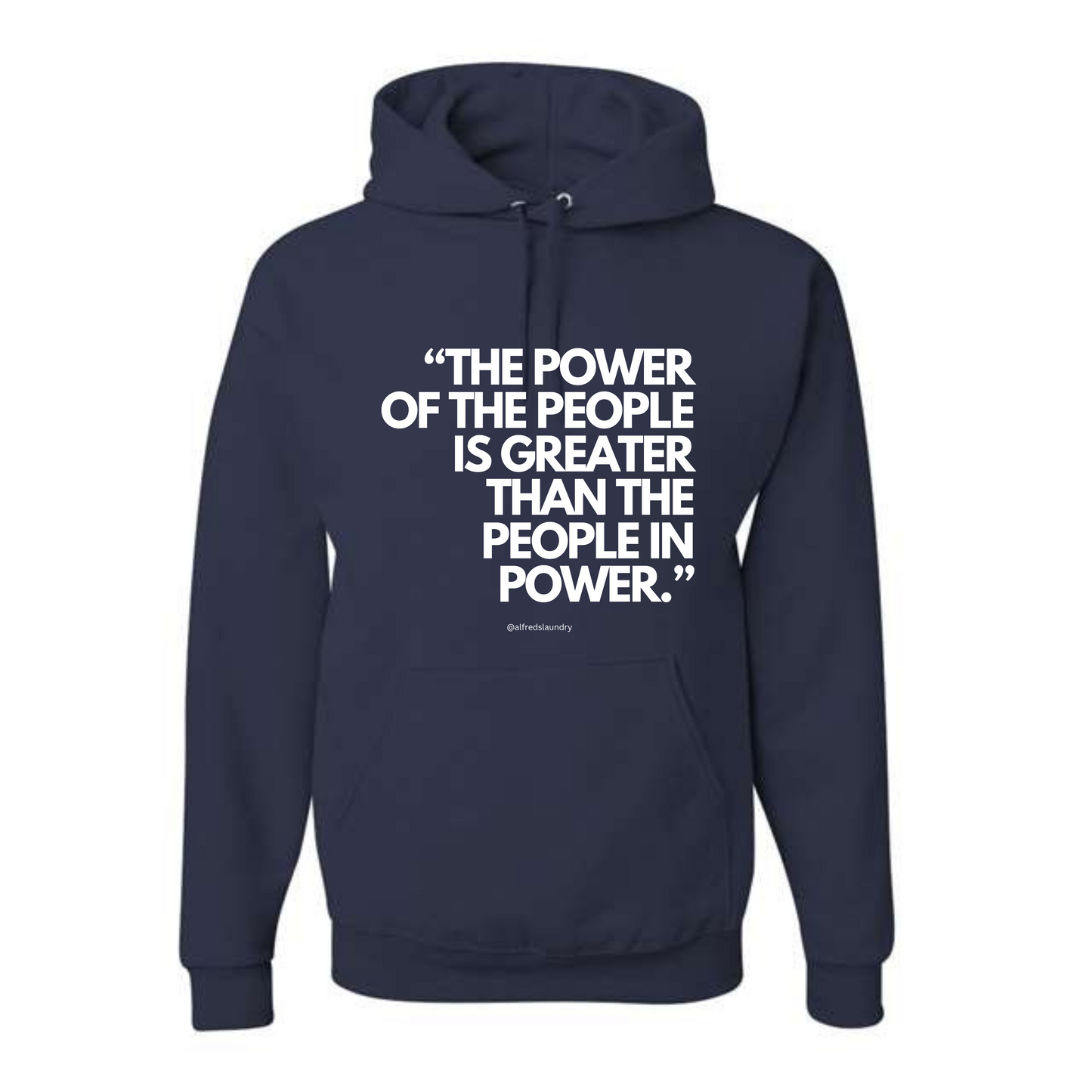 "The Power of the People is Greater Than the People In Power." - Hoodie