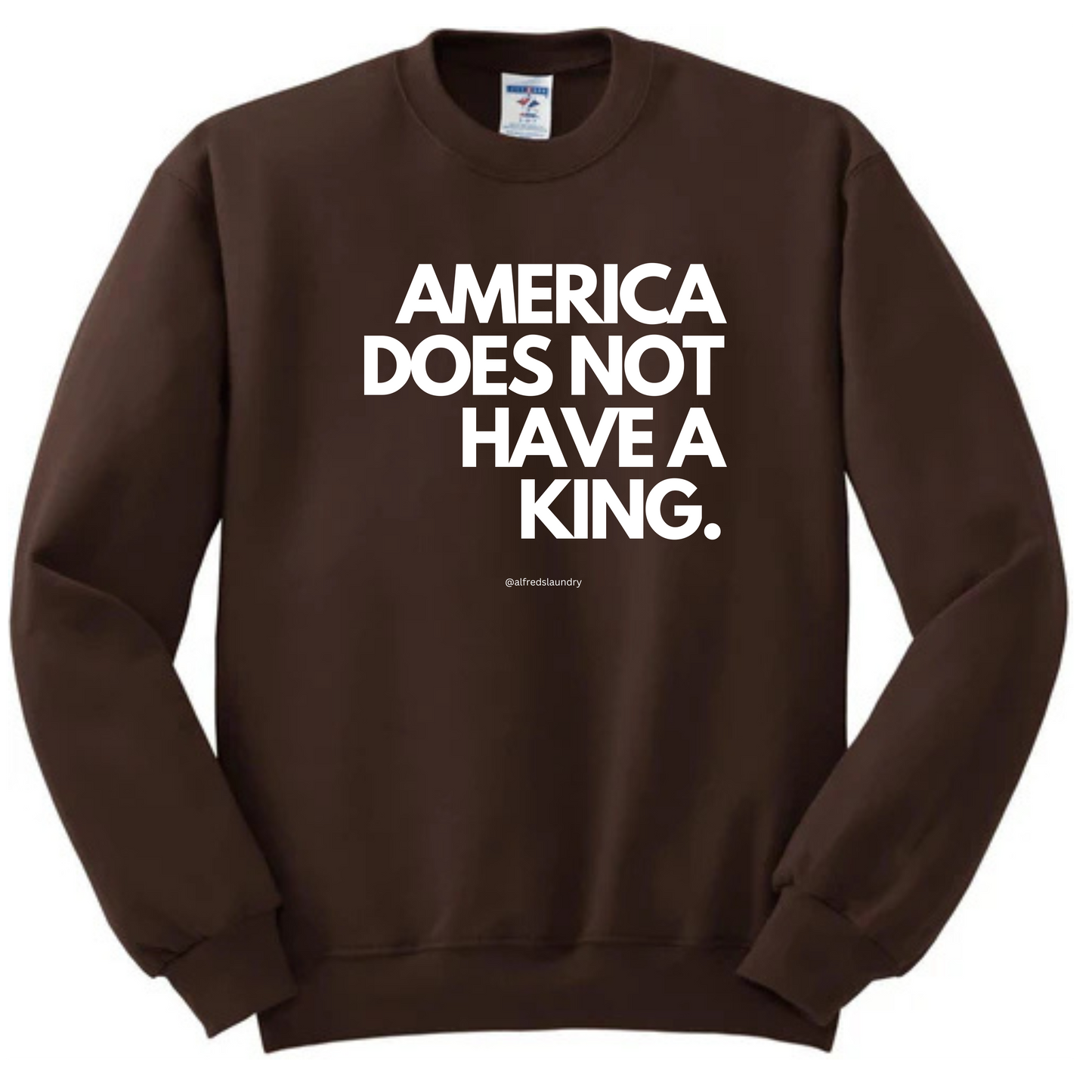 "America Does Not Have A King." - Crew Neck