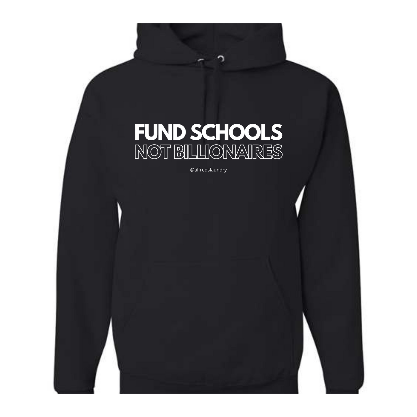 "FUND SCHOOLS NOT BILLIONAIRES" - Hoodie