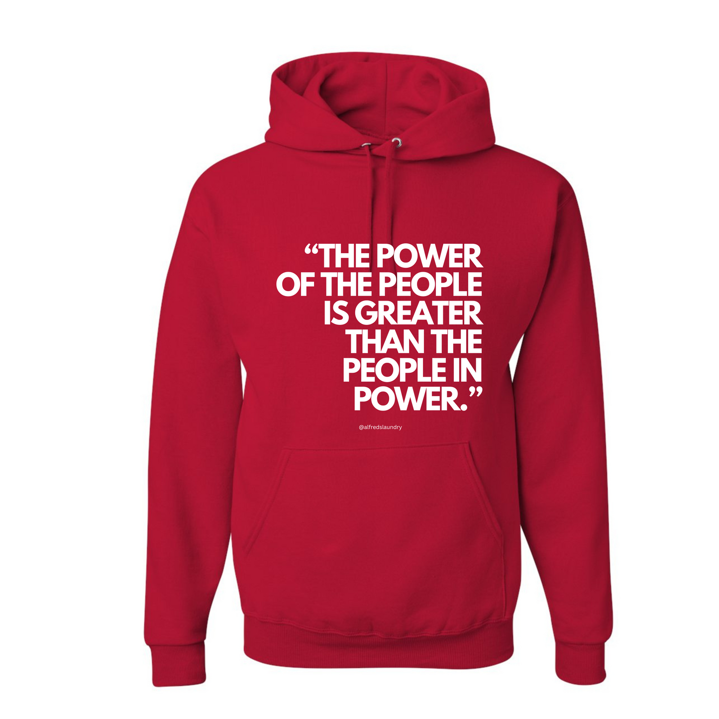 "The Power of the People is Greater Than the People In Power." - Hoodie
