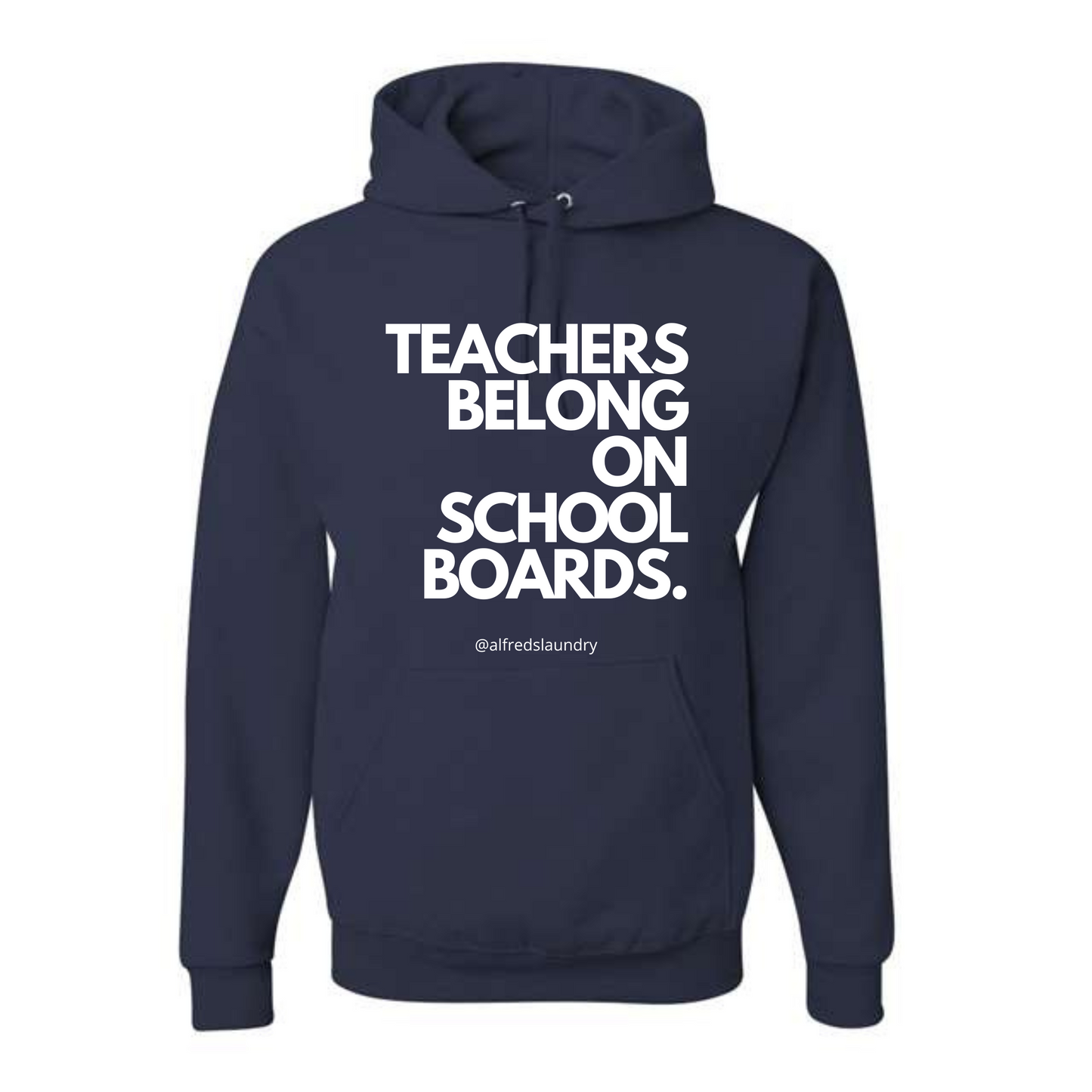 "Teachers Belong On School Boards." - Hoodie