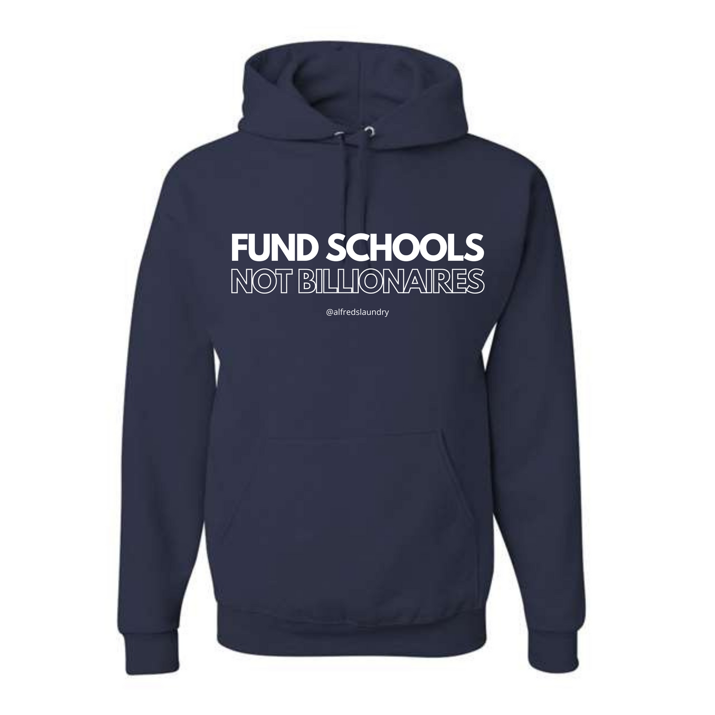"FUND SCHOOLS NOT BILLIONAIRES" - Hoodie
