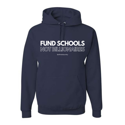 "FUND SCHOOLS NOT BILLIONAIRES" - Hoodie