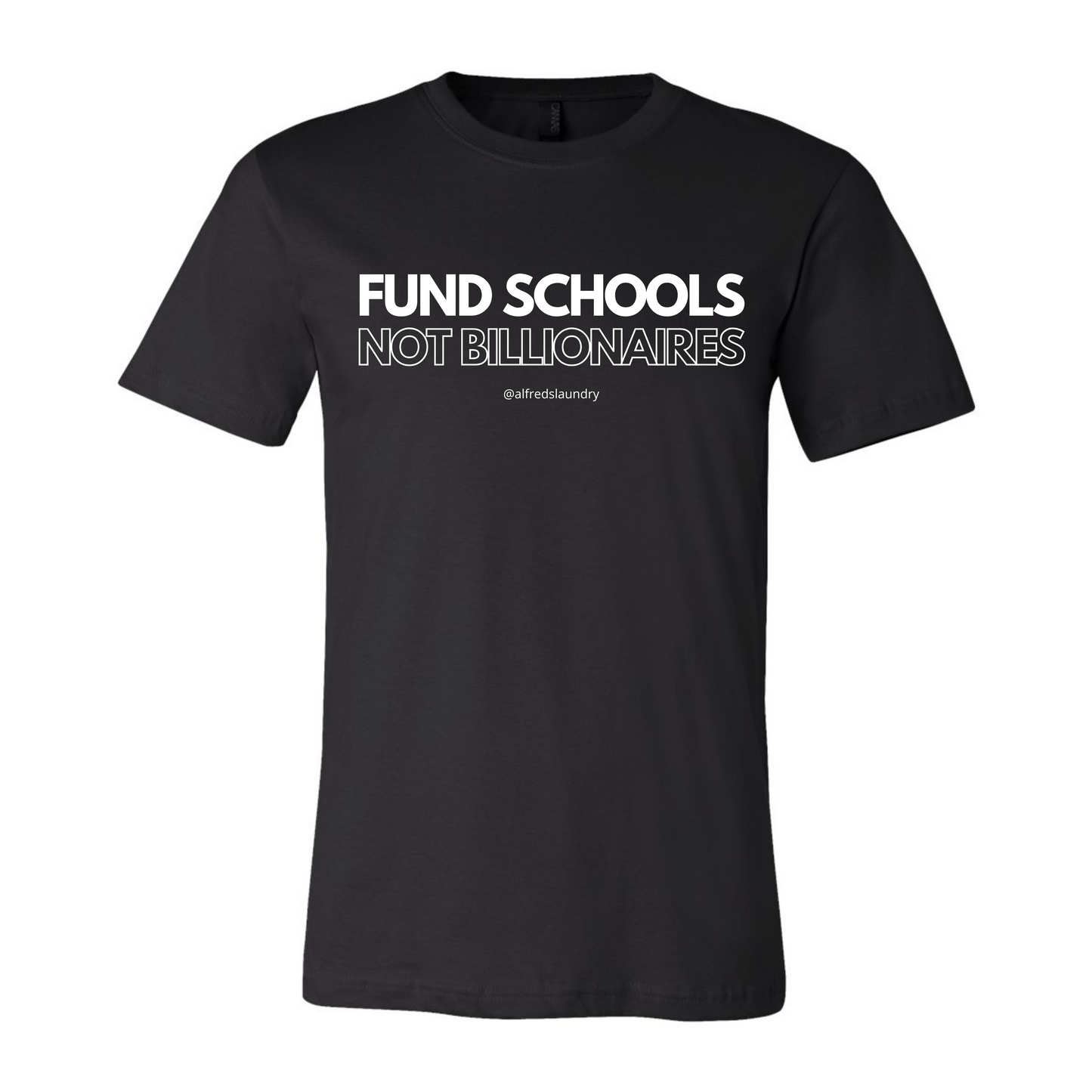 "FUND SCHOOLS NOT BILLIONAIRES" - T Shirt