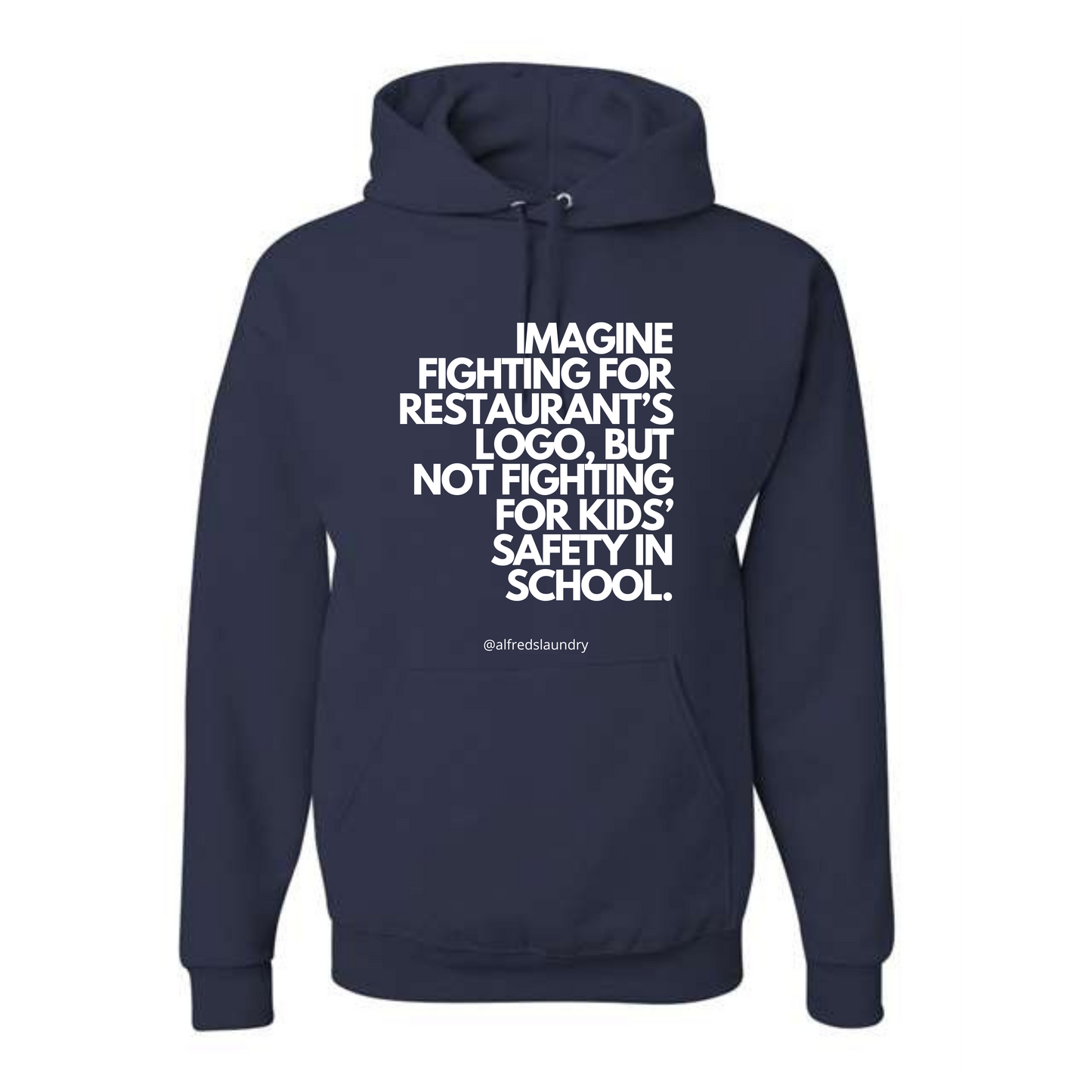 "Imagine Fighting For a Restaurant's Logo, But Not Fighting For Kids' Safety In School" " - Hoodie