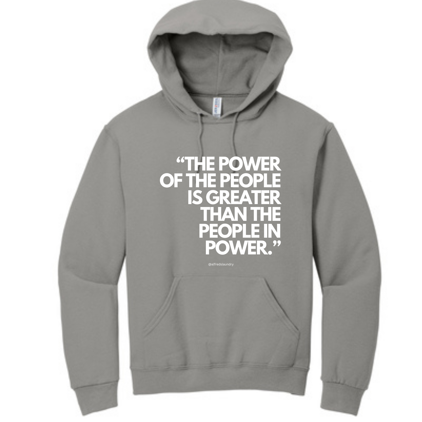 "The Power of the People is Greater Than the People In Power." - Hoodie