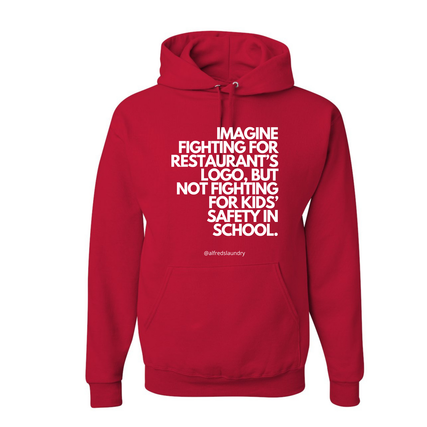 "Imagine Fighting For a Restaurant's Logo, But Not Fighting For Kids' Safety In School" " - Hoodie