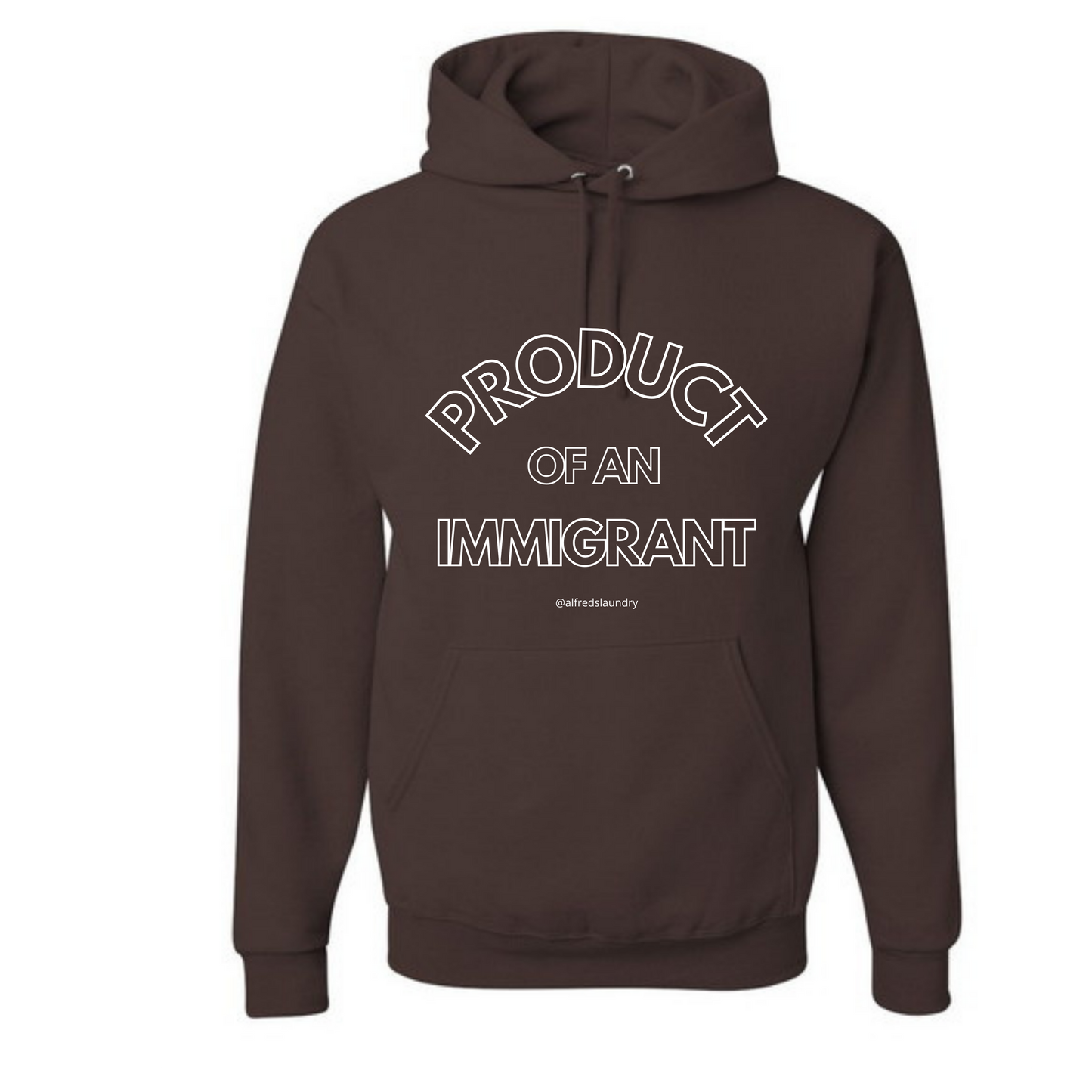 "PRODUCT OF AN IMMIGRANT" - Hoodie