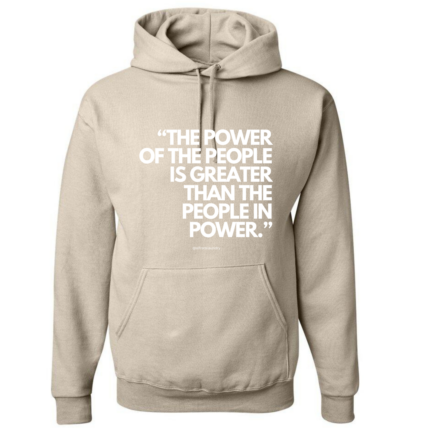 "The Power of the People is Greater Than the People In Power." - Hoodie