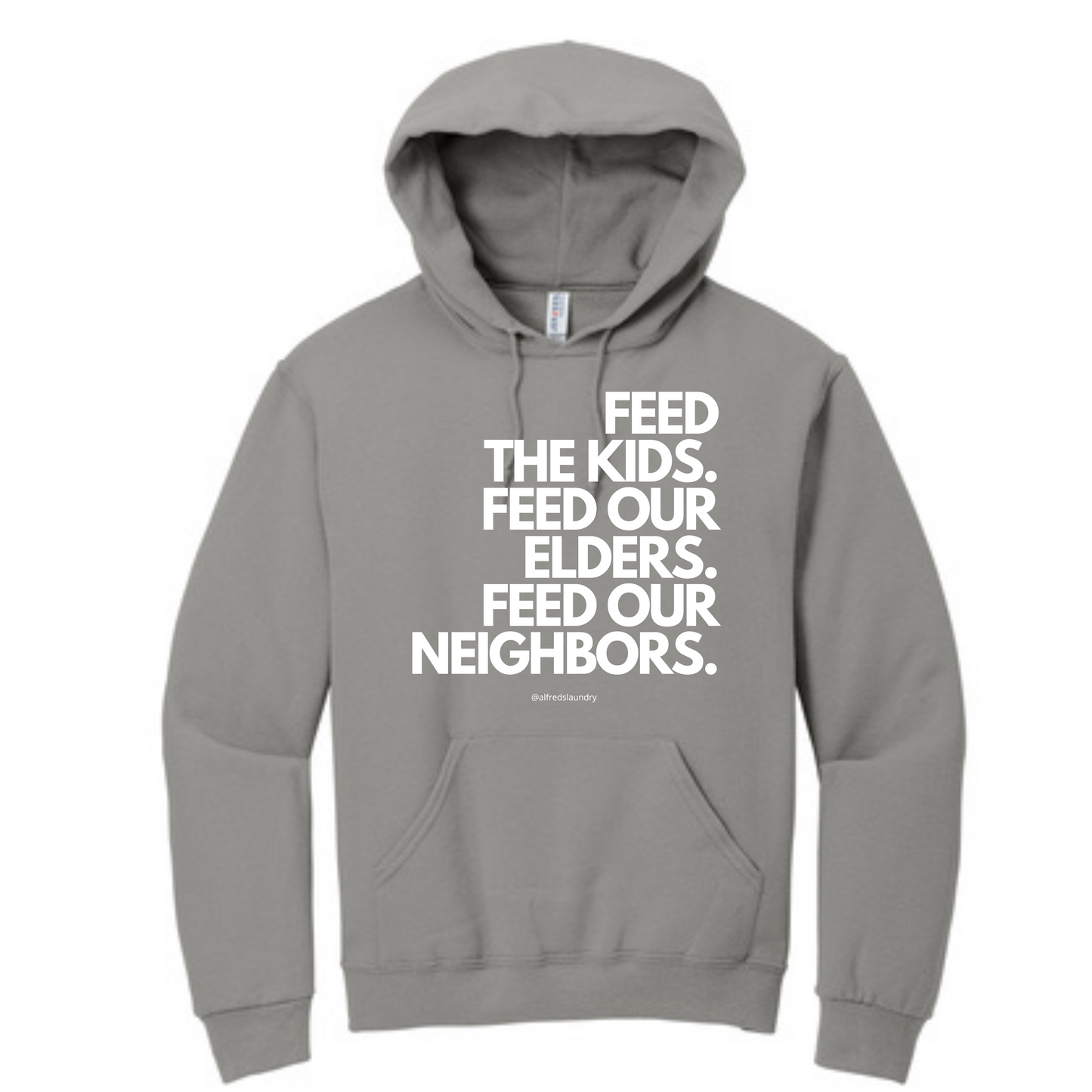 "FEED THE KIDS. FEED OUR ELDERS. FEED OUR NEIGHBORS." - Hoodie