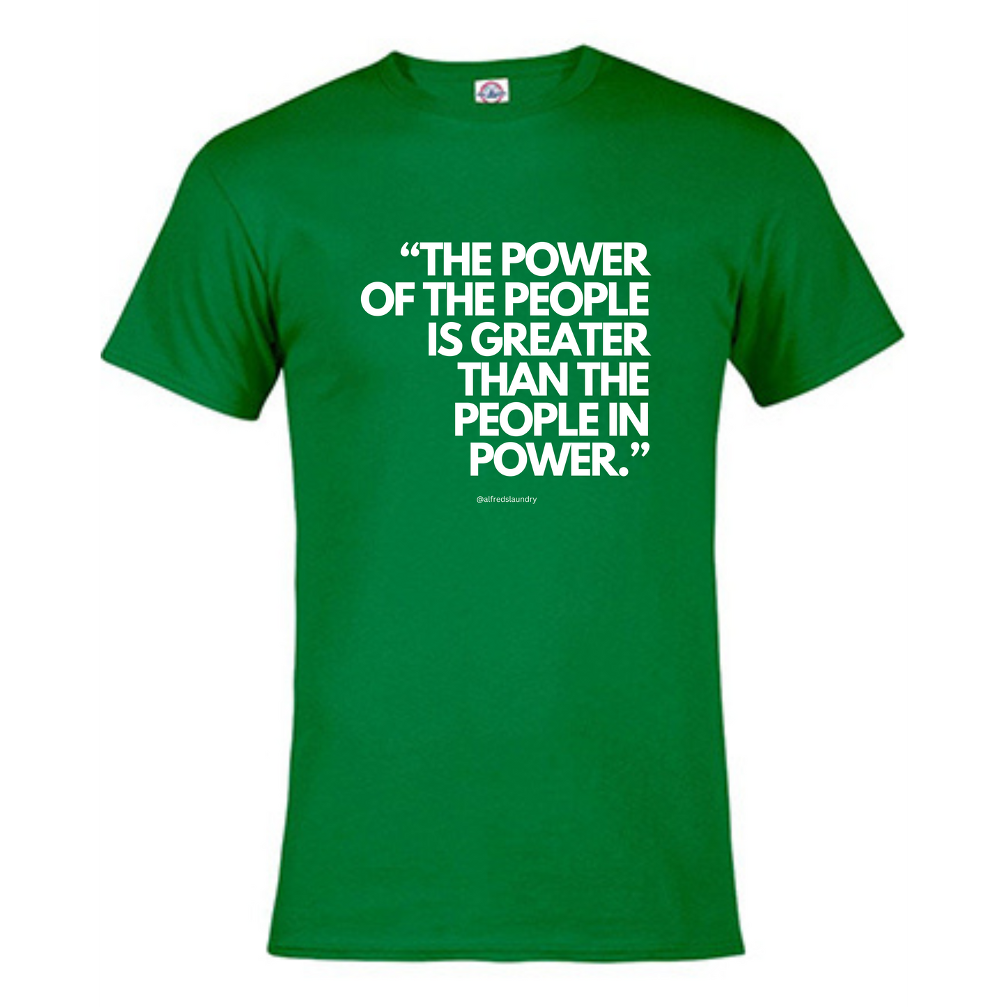 "The Power of the People is Greater Than the People in Power." - T-shirt