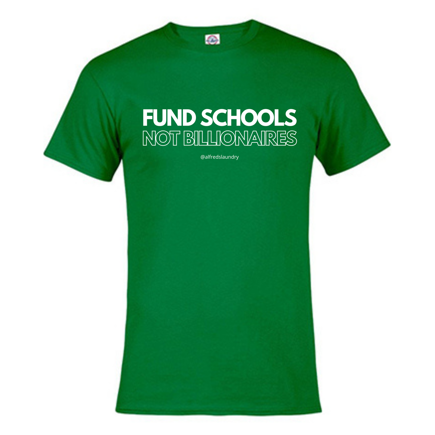 "FUND SCHOOLS NOT BILLIONAIRES" - T Shirt