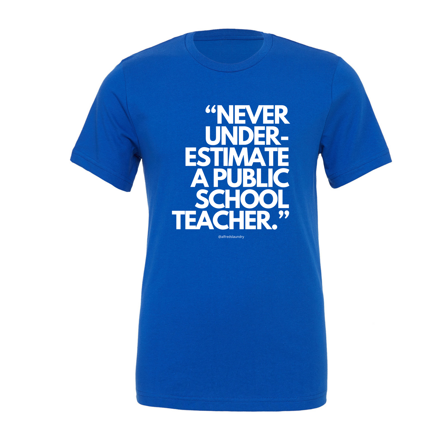 Never Underestimate A Public School Teacher - T-shirt