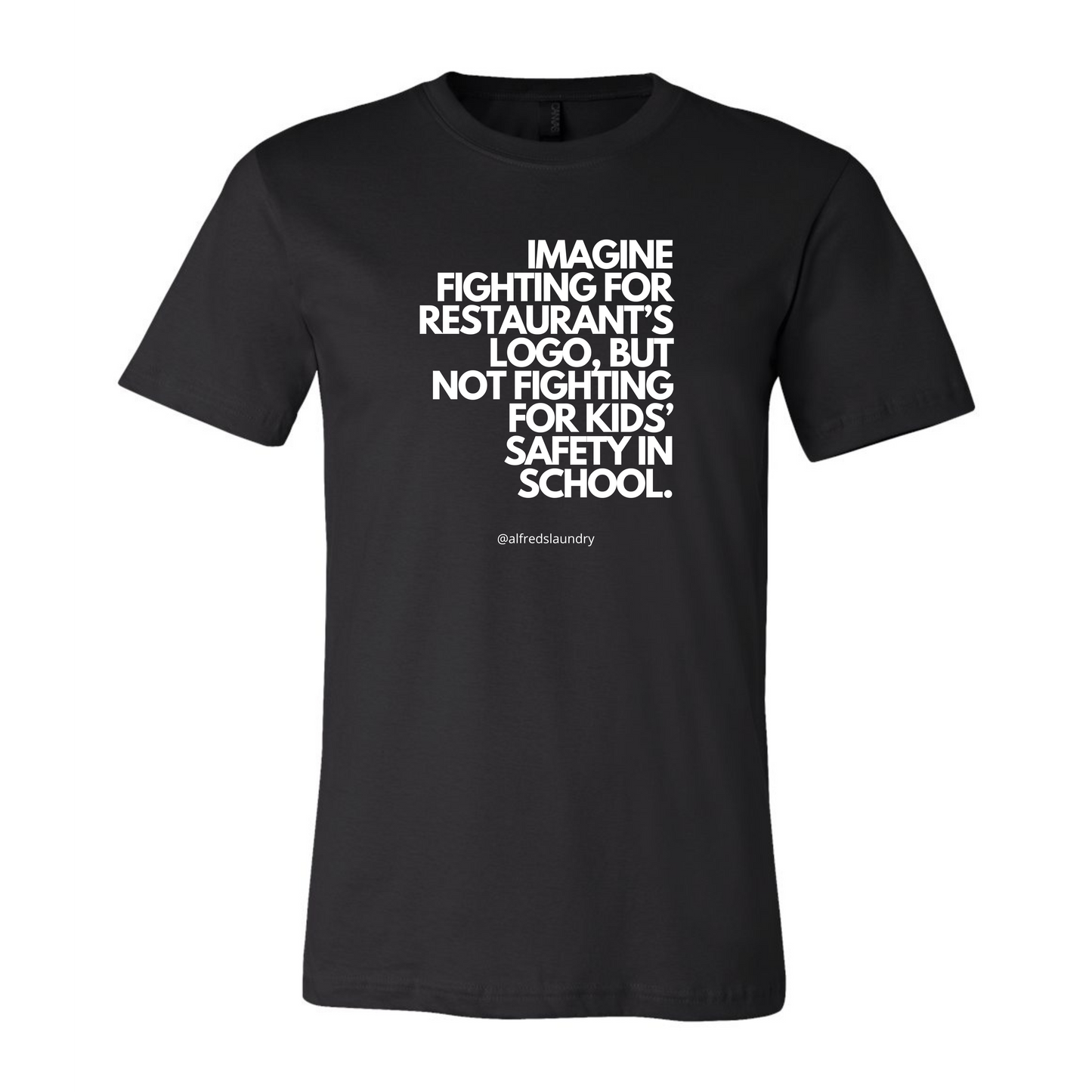 "Imagine Fighting For a Restaurant's Logo, But Not Fighting For Kids' Safety In School" - T Shirt