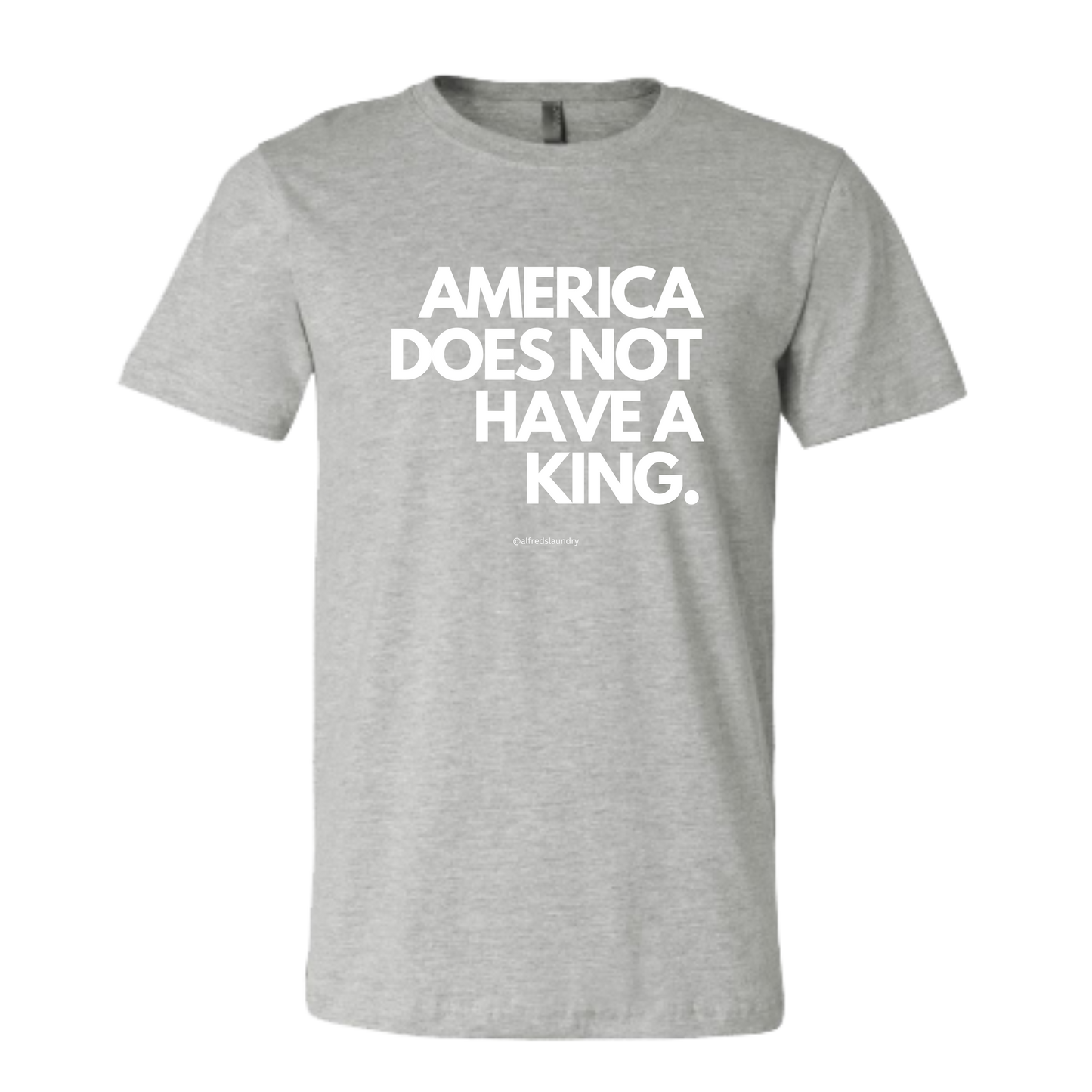 "America Does Not Have A King" - T-shirt