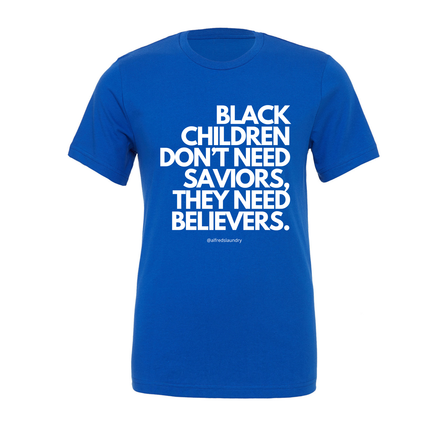 "Believers, Not Saviors" T-shirt