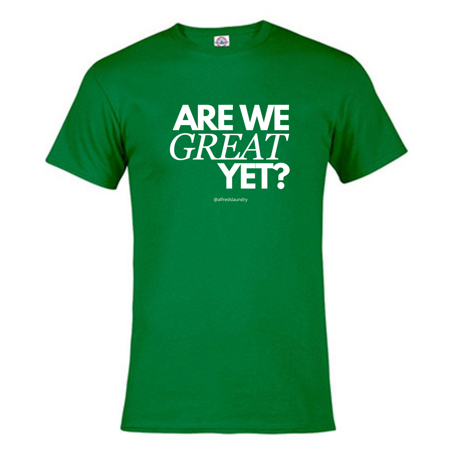 "Are We Great Yet?" - T Shirt
