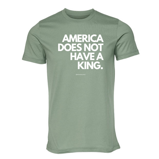 "America Does Not Have A King" - T-shirt