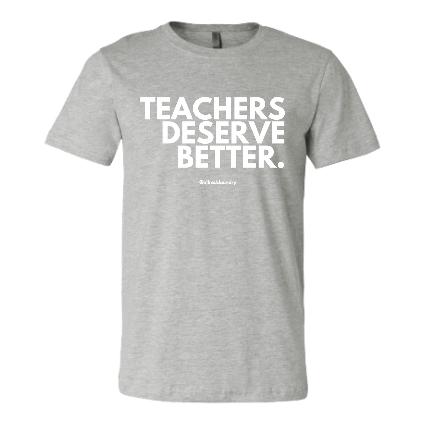 "Teachers Deserve Better" T-Shirt