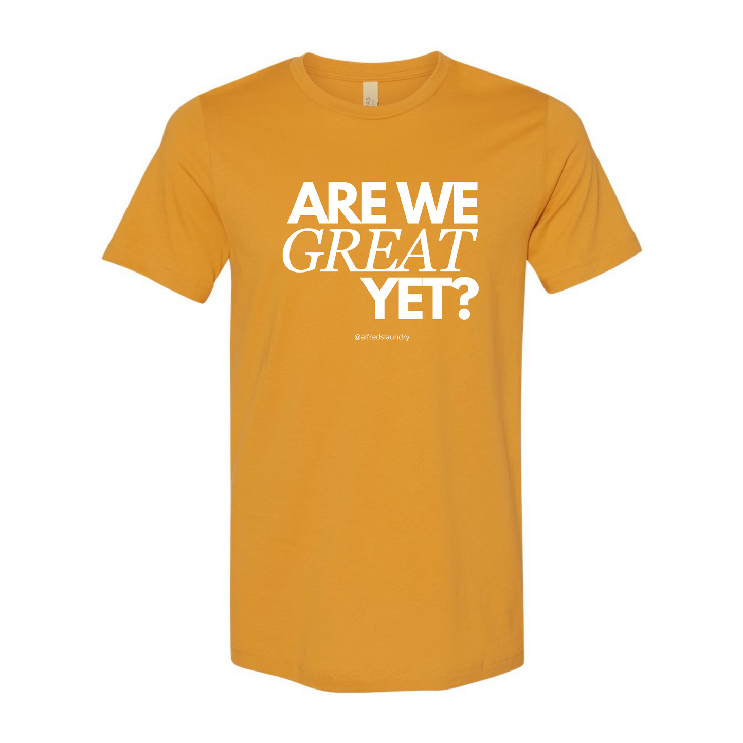 "Are We Great Yet?" - T Shirt