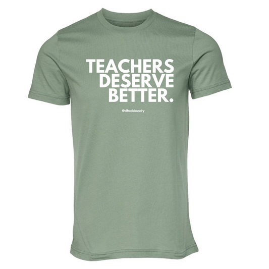 "Teachers Deserve Better" T-Shirt