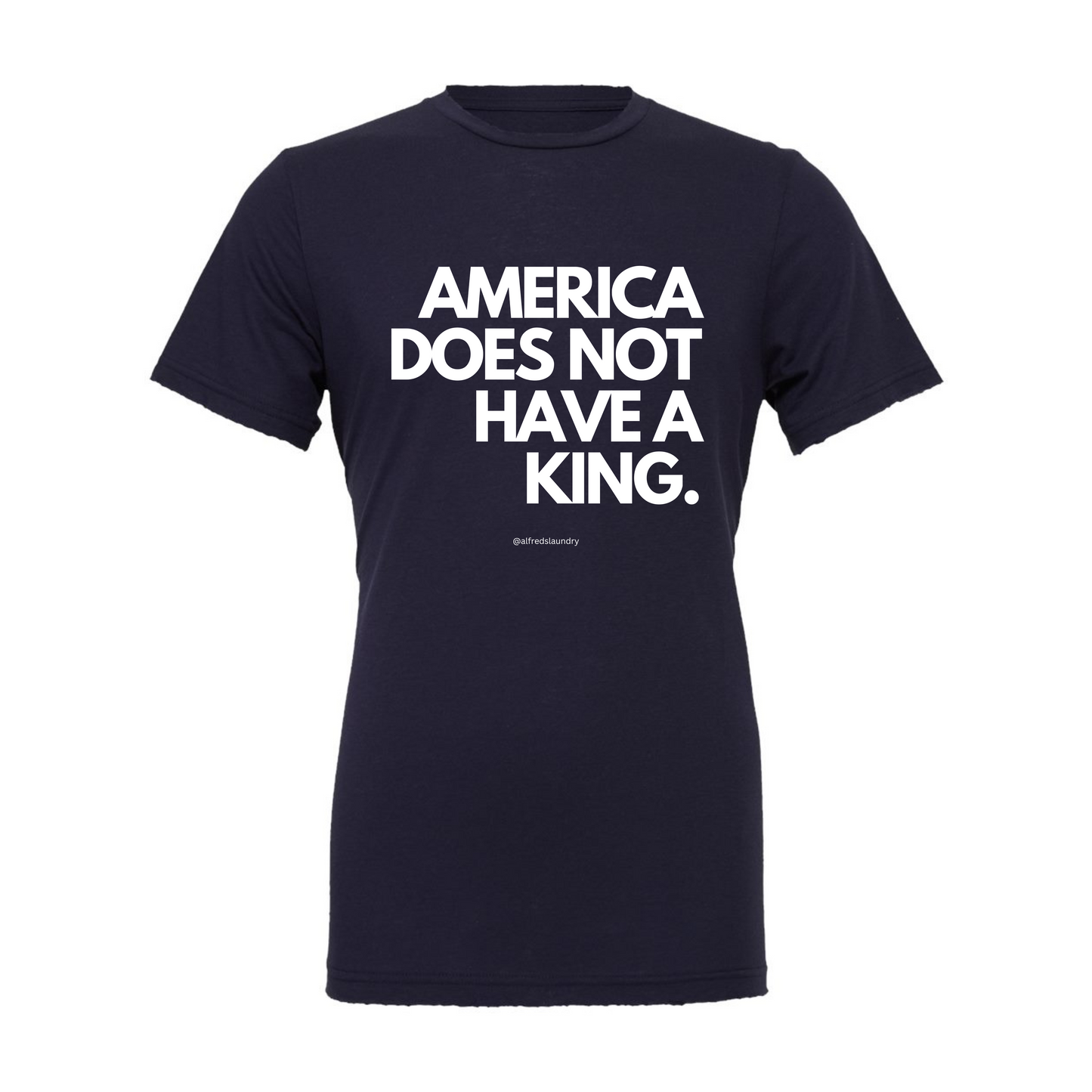 "America Does Not Have A King" - T-shirt