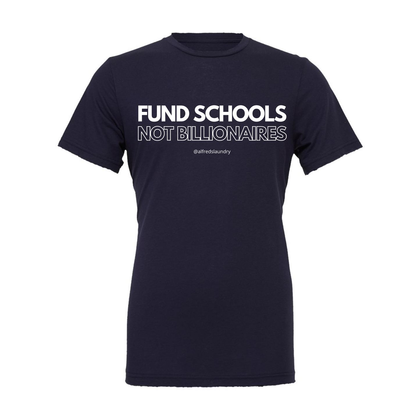 "FUND SCHOOLS NOT BILLIONAIRES" - T Shirt