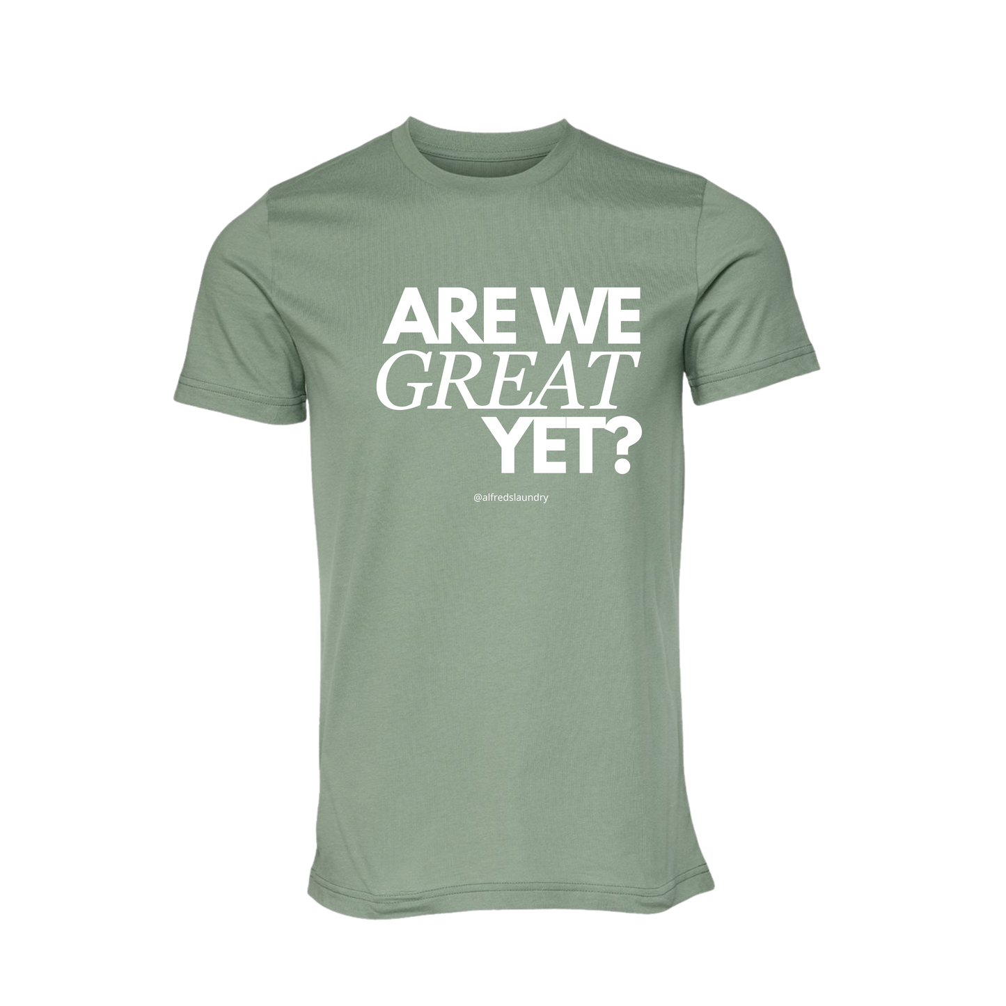 "Are We Great Yet?" - T Shirt
