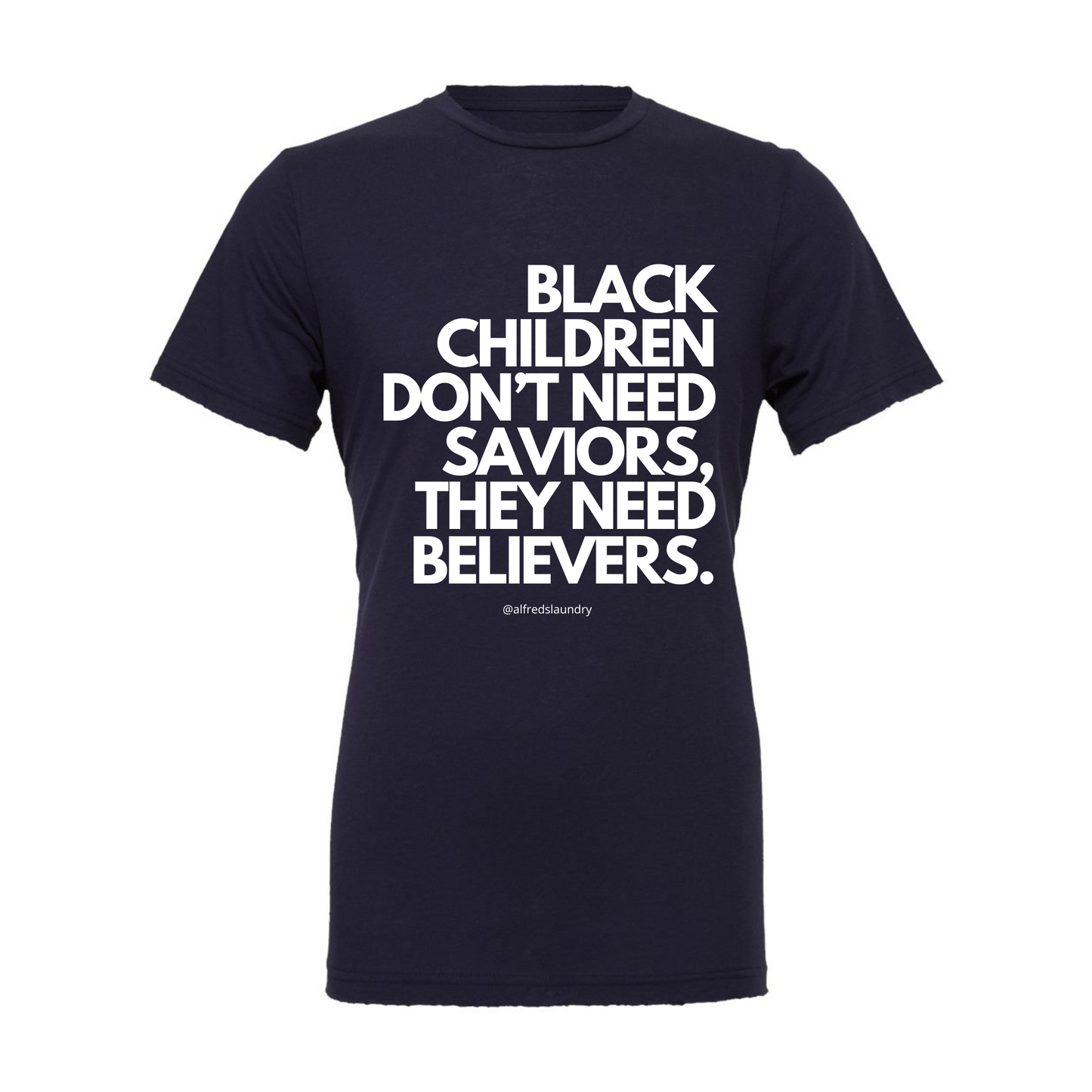 "Believers, Not Saviors" T-shirt