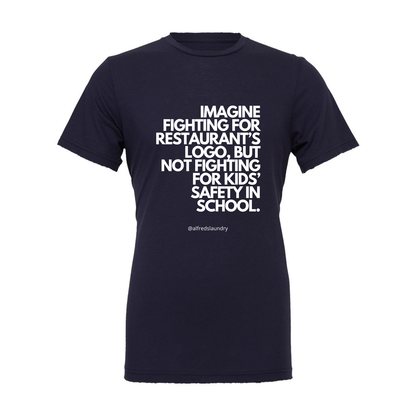 "Imagine Fighting For a Restaurant's Logo, But Not Fighting For Kids' Safety In School" - T Shirt