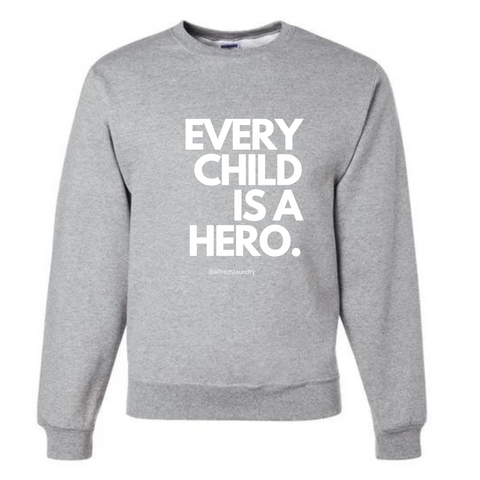 "Every Child is a Hero" - Crewneck