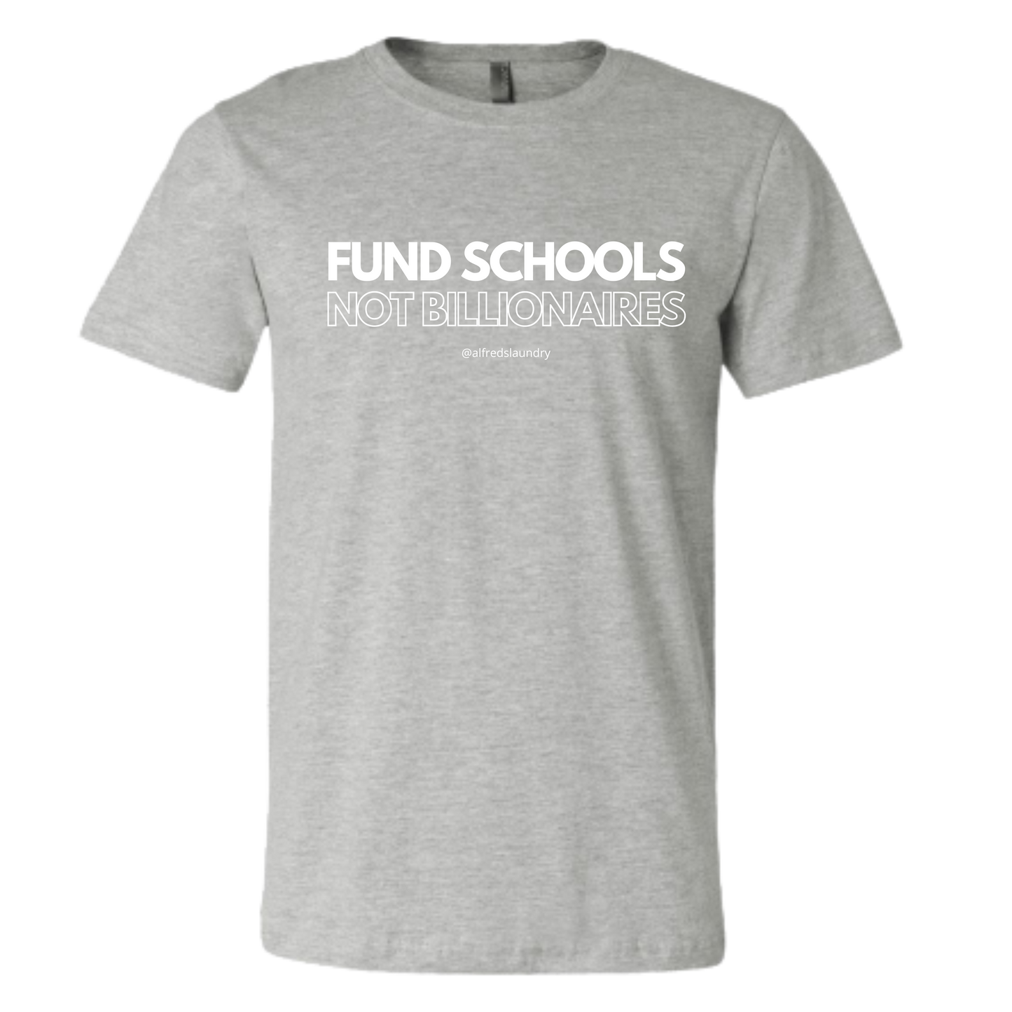 "FUND SCHOOLS NOT BILLIONAIRES" - T Shirt