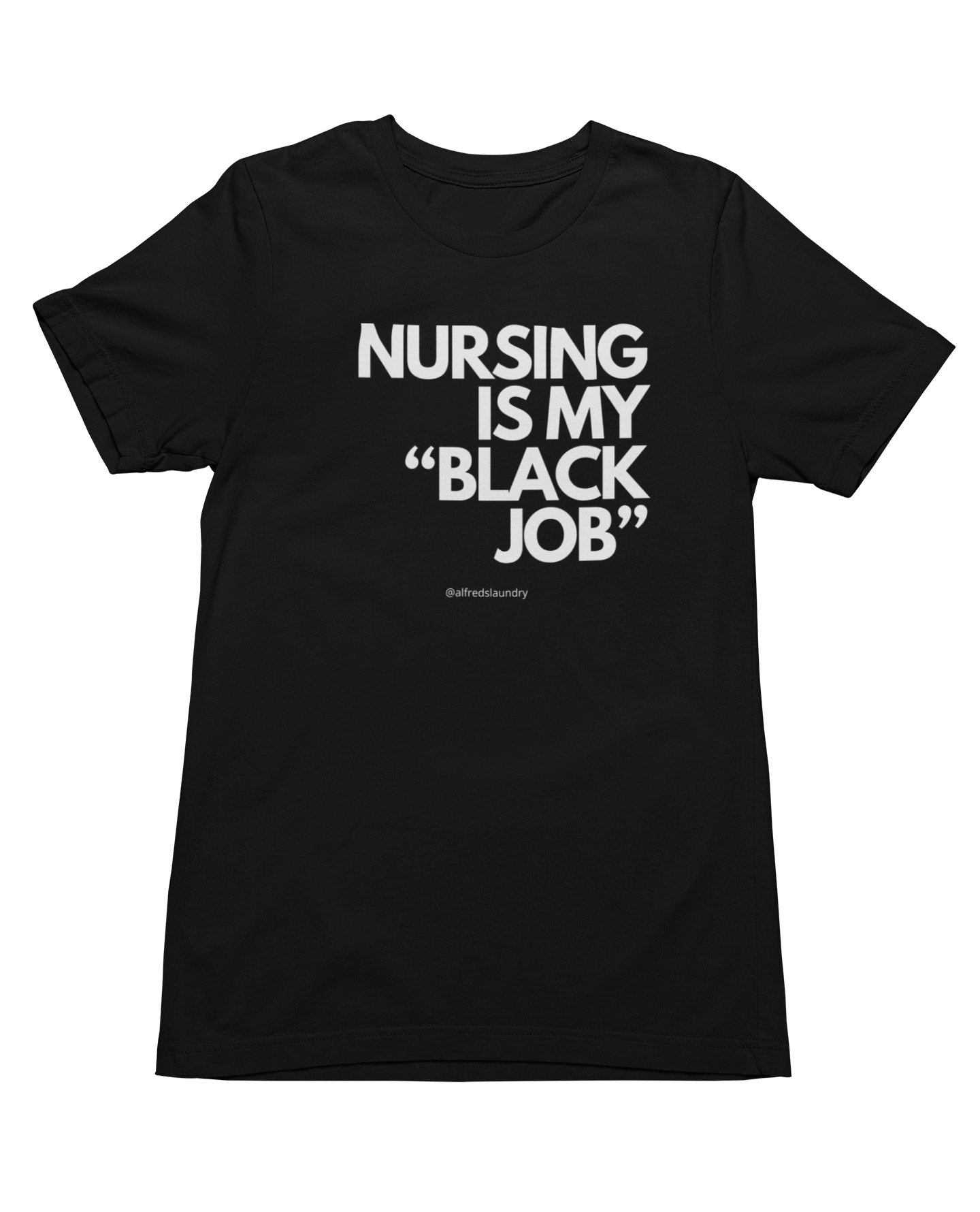 "Nursing Is My Black Job" - T-shirt
