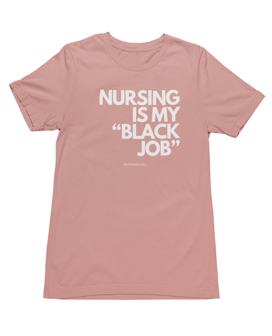"Nursing Is My Black Job" - T-shirt